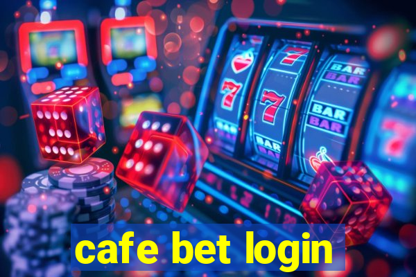 cafe bet login